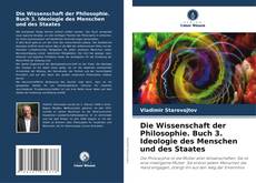 Capa do livro de Die Wissenschaft der Philosophie. Buch 3. Ideologie des Menschen und des Staates 