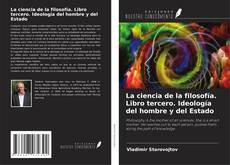 Buchcover von La ciencia de la filosofía. Libro tercero. Ideología del hombre y del Estado