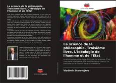 Buchcover von La science de la philosophie. Troisième livre. L'idéologie de l'homme et de l'État