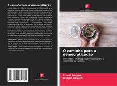 Bookcover of O caminho para a democratização