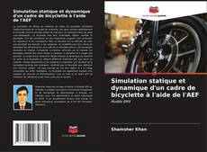 Buchcover von Simulation statique et dynamique d'un cadre de bicyclette à l'aide de l'AEF