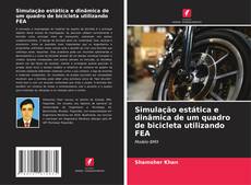 Bookcover of Simulação estática e dinâmica de um quadro de bicicleta utilizando FEA