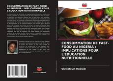 Обложка CONSOMMATION DE FAST-FOOD AU NIGERIA : IMPLICATIONS POUR L'EDUCATION NUTRITIONNELLE