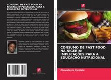 Bookcover of CONSUMO DE FAST FOOD NA NIGÉRIA: IMPLICAÇÕES PARA A EDUCAÇÃO NUTRICIONAL