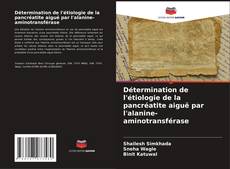 Détermination de l'étiologie de la pancréatite aiguë par l'alanine-aminotransférase的封面