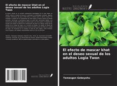Bookcover of El efecto de mascar khat en el deseo sexual de los adultos Logia Twon