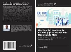 Gestión del proceso de calidad y plan blanco del Hospital de Malí kitap kapağı