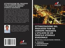 Bookcover of OTTIMIZZAZIONE DEL PROCESSO FSW SU UHMWPE MEDIANTE L'UTILIZZO DI UN PROFILO UTENSILE ESAGONALE