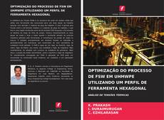 OPTIMIZAÇÃO DO PROCESSO DE FSW EM UHMWPE UTILIZANDO UM PERFIL DE FERRAMENTA HEXAGONAL kitap kapağı
