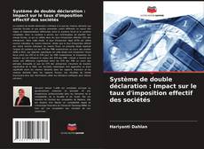 Capa do livro de Système de double déclaration : Impact sur le taux d'imposition effectif des sociétés 