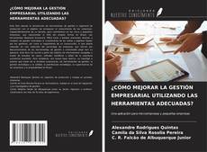 Bookcover of ¿CÓMO MEJORAR LA GESTIÓN EMPRESARIAL UTILIZANDO LAS HERRAMIENTAS ADECUADAS?
