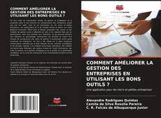 Buchcover von COMMENT AMÉLIORER LA GESTION DES ENTREPRISES EN UTILISANT LES BONS OUTILS ?