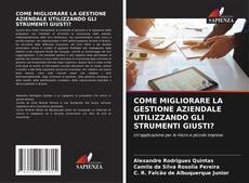 Bookcover of COME MIGLIORARE LA GESTIONE AZIENDALE UTILIZZANDO GLI STRUMENTI GIUSTI?