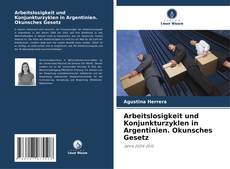 Bookcover of Arbeitslosigkeit und Konjunkturzyklen in Argentinien. Okunsches Gesetz