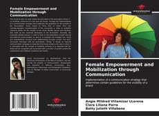 Bookcover of Female Empowerment and Mobilization through Communication
