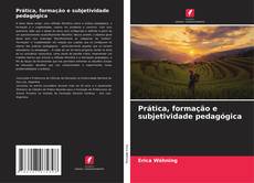 Buchcover von Prática, formação e subjetividade pedagógica