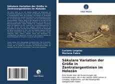 Bookcover of Säkulare Variation der Größe in Zentralargentinien im Holozän