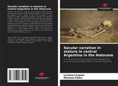 Portada del libro de Secular variation in stature in central Argentina in the Holocene