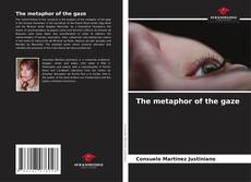 Bookcover of The metaphor of the gaze