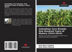 Bookcover of Colombian Corn Breeds: One Hundred Years of History (1914-2014)