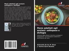 Bookcover of Menù adattati agli anziani: sottopeso e disfagia