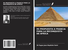 Buchcover von MI PROPUESTA A FRANCIA PARA LA RECONQUISTA DE AFRICA
