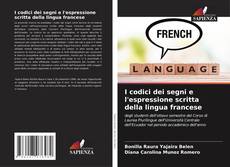 Bookcover of I codici dei segni e l'espressione scritta della lingua francese