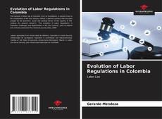 Portada del libro de Evolution of Labor Regulations in Colombia