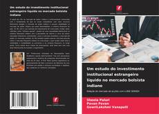Capa do livro de Um estudo do investimento institucional estrangeiro líquido no mercado bolsista indiano 