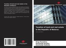 Portada del libro de Taxation of land and real estate in the Republic of Belarus: