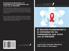 Couverture de El derecho fundamental a la intimidad de los trabajadores que viven con el VIH/SIDA
