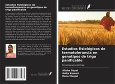Bookcover of Estudios fisiológicos de termotolerancia en genotipos de trigo panificable
