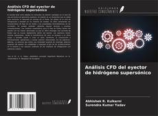 Bookcover of Análisis CFD del eyector de hidrógeno supersónico