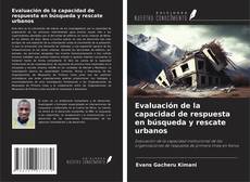 Evaluación de la capacidad de respuesta en búsqueda y rescate urbanos kitap kapağı