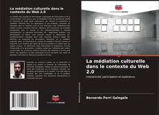 Copertina di La médiation culturelle dans le contexte du Web 2.0
