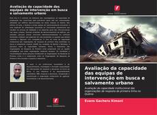 Avaliação da capacidade das equipas de intervenção em busca e salvamento urbano kitap kapağı