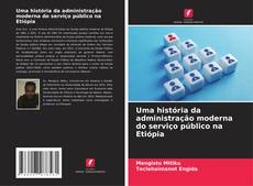 Bookcover of Uma história da administração moderna do serviço público na Etiópia