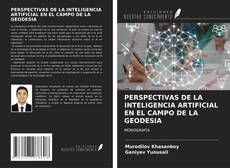 PERSPECTIVAS DE LA INTELIGENCIA ARTIFICIAL EN EL CAMPO DE LA GEODESIA kitap kapağı