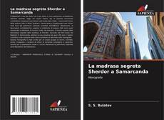 Couverture de La madrasa segreta Sherdor a Samarcanda