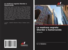 Bookcover of La madrasa segreta Sherdor a Samarcanda