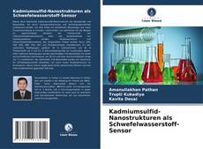 Kadmiumsulfid-Nanostrukturen als Schwefelwasserstoff-Sensor kitap kapağı