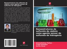 Copertina di Nanoestruturas de sulfureto de cádmio como agente sensor de sulfureto de hidrogénio