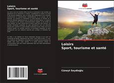 Bookcover of Loisirs Sport, tourisme et santé