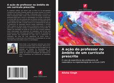 Copertina di A ação do professor no âmbito de um currículo prescrito