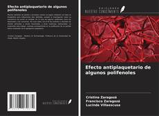 Bookcover of Efecto antiplaquetario de algunos polifenoles