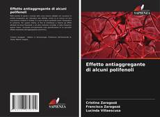 Bookcover of Effetto antiaggregante di alcuni polifenoli