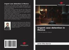 Capa do livro de Urgent case detention in Mexico 