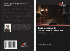 Bookcover of Caso urgente di detenzione in Messico