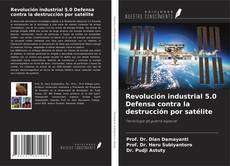 Revolución industrial 5.0 Defensa contra la destrucción por satélite kitap kapağı