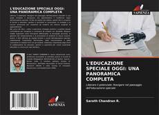 Bookcover of L'EDUCAZIONE SPECIALE OGGI: UNA PANORAMICA COMPLETA
